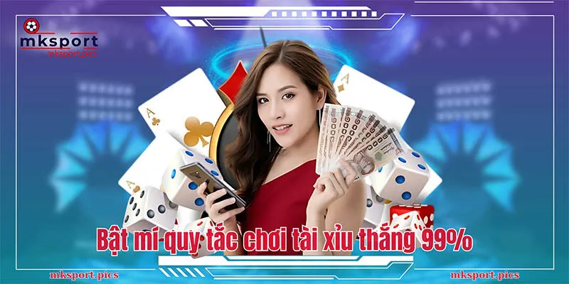 Tài Xỉu Mksport - Tất Tần Tật Quy Tắc Chơi Cơ Bản Bật mí quy tắc chơi tài xỉu thắng 99%
