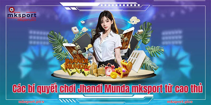 Jhandi Munda Mksport - Hướng Dẫn Cách Chơi Chi Tiết Cho Tân Thủ Các bí quyết chơi Jhandi Munda mksport từ cao thủ