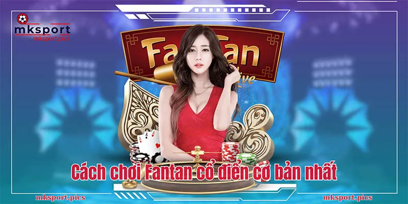 Fantan Cổ Điển - Tựa Game Cá Cược Đầy May Rủi Và Kịch Tính Cách chơi Fantan cổ điển cơ bản nhất