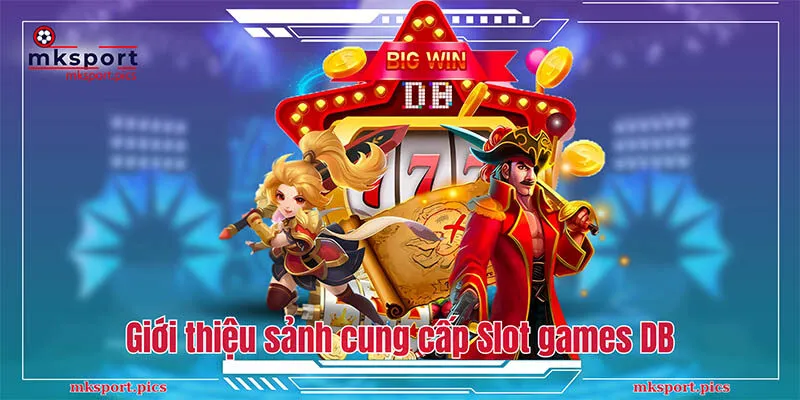 Nổ Hũ DB: Chơi Slot Đỉnh Cao, Nổ Mạnh, Thắng Lớn Giới thiệu sảnh cung cấp Slot games DB