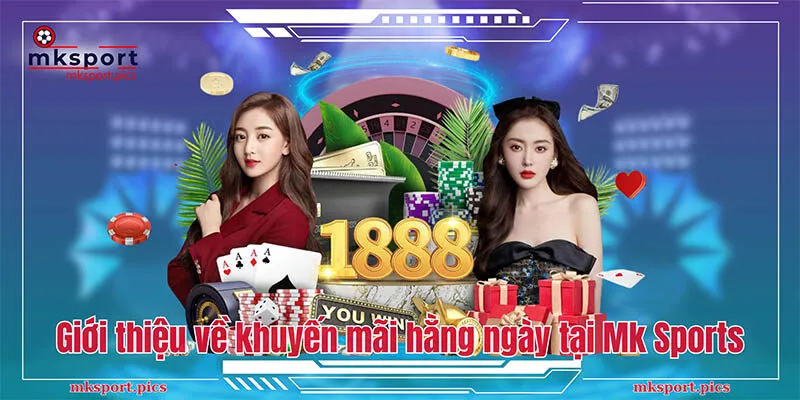 Khuyến Mãi Hàng Ngày Siêu Hot Tại MkSports - Cơ Hội Ngàn Vàng  Giới thiệu về khuyến mãi hằng ngày tại MkSports