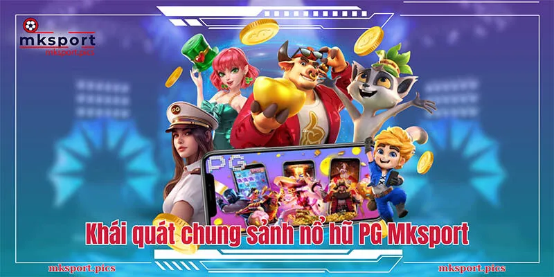 Nổ Hũ PG - Sảnh Game Đổi Thưởng Tiền Mặt Hấp Dẫn Tại Mksport Khái quát chung sảnh nổ hũ PG Mksport