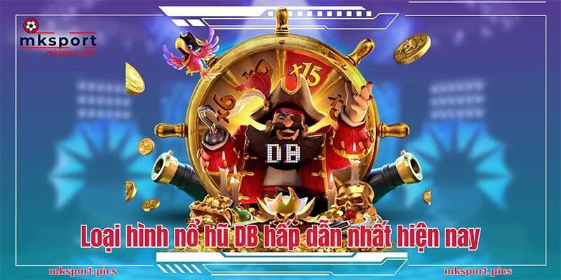 Nổ Hũ DB: Chơi Slot Đỉnh Cao, Nổ Mạnh, Thắng Lớn Loại hình nổ hũ DB hấp dẫn nhất hiện nay