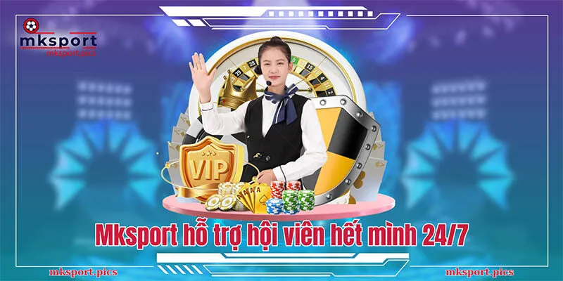 MKSPORT | NHÀ CÁI CÁ CƯỢC THỂ THAO UY TÍN CHÂU Á Mksport hỗ trợ hội viên hết mình 24/7