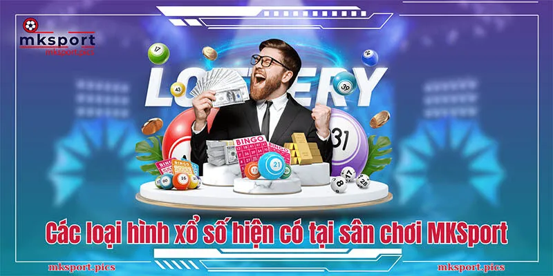 Xổ Số MKSport: Quay Số Hấp Dẫn Cùng Tỷ Lệ Thưởng Siêu Hời Tổng hợp các loại hình xổ số hiện có tại sân chơi MKSport