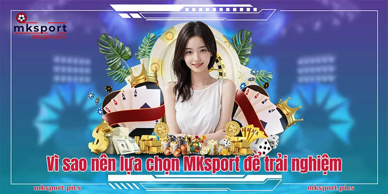 Đăng Ký MKsport: Cách Thức Tạo Tài Khoản Thành Công Vì sao nên lựa chọn MKsport để trải nghiệm